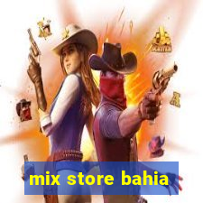 mix store bahia